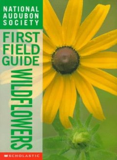 National Audubon Society Wildflowers First Field Guide