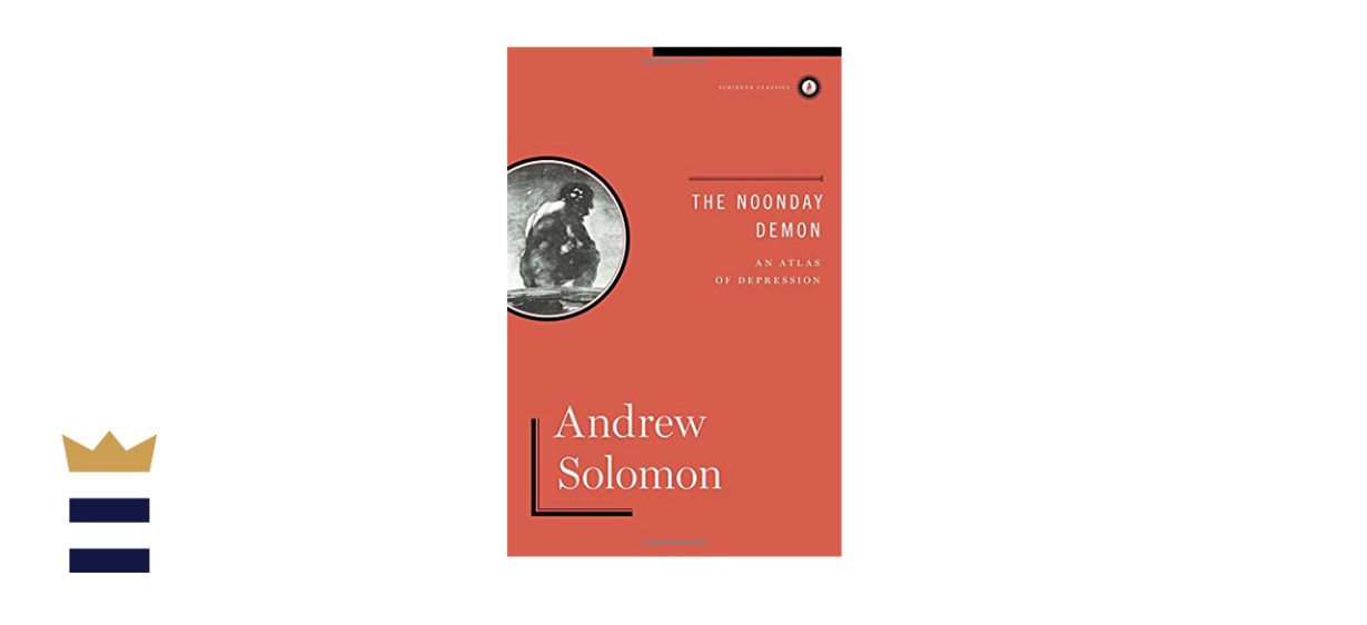 “The Noonday Demon: An Atlas of Depression” — by Andrew Solomon